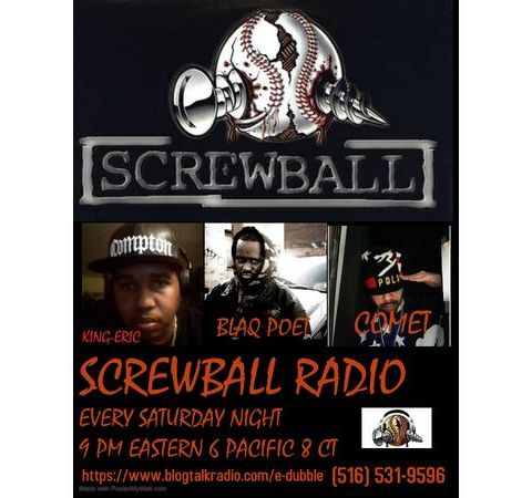 SCREWBALL RADIO: EPISODE 8(F/Blaq Poet, King Eric and Comet)