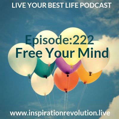 Ep 222 - Free Your Mind!