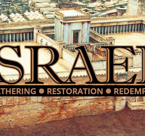 The Coming Final Regathering, Restoration And Redemption Of The Jews And Israel