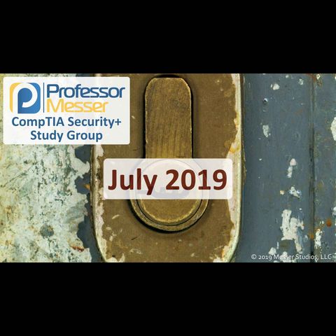 Professor Messer's Security+ Study Group - July 2019