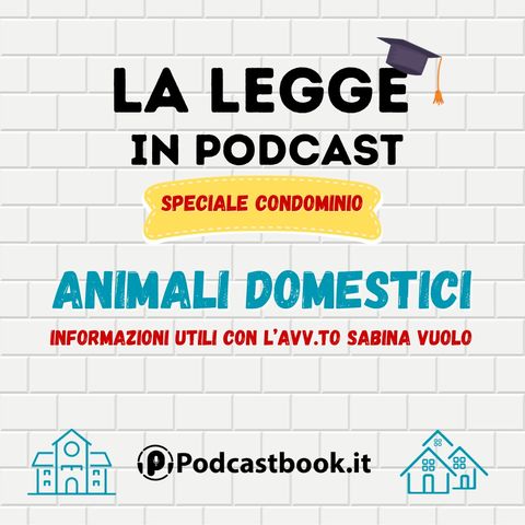 Animali domestici in condominio: "istruzioni per l'uso" con l'Avvocato Sabina Vuolo