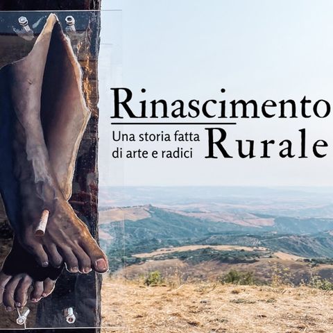 Rinascimento Rurale – Una storia fatta di arte e radici