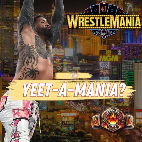 355: YEET-A-MANIA? Our WWE Royal Rumble 2025 Review