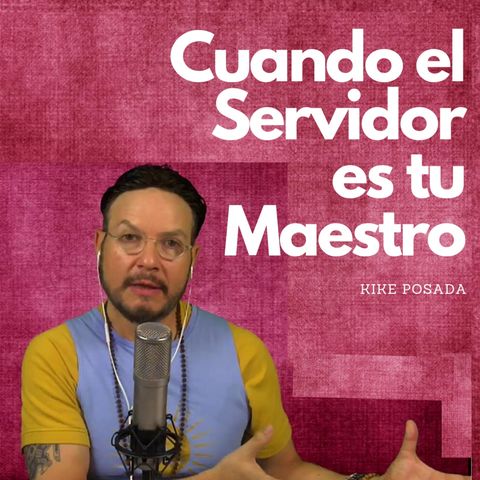 #268 Cuando el Servidor es tu Maestro (Milarepa) (Podcast)