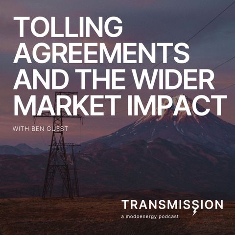 Tolling agreements and the wider market impacts with Ben Guest (Managing Director, New Energy & Fund Manager @ Gresham House Energy Storage