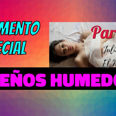 Segmento Especial: Sueños humedos parte 2