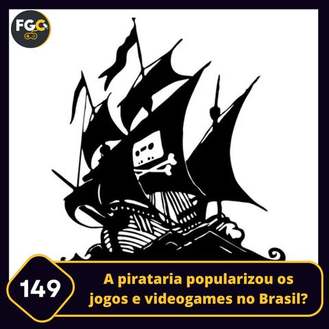Fala Gamer Cast - #149 - A pirataria popularizou os jogos e videogames no Brasil?