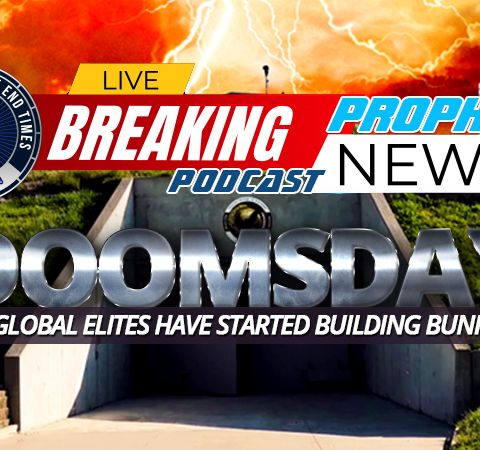 NTEB PROPHECY NEWS PODCAST: Global Elite Billionaires Building Underground Doomsday Bunkers