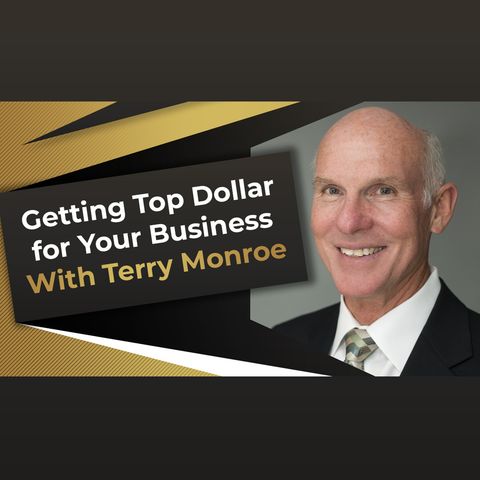 Hidden Wealth: The Secret to Getting Top Dollar for Your Business with Terry