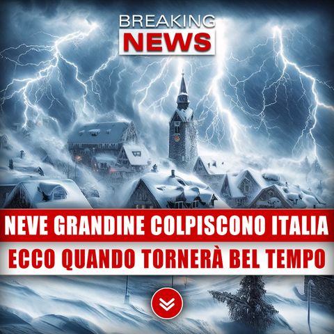 Neve E Grandine Colpiscono L'Italia: Ecco Quando Tornerà Il Bel Tempo!