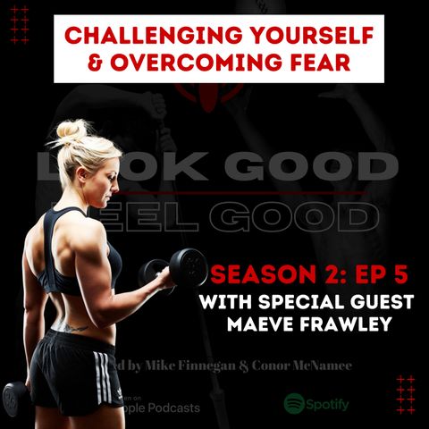 S2 Episode 5: Challenging Yourself & Overcoming Fear W/ Special Guest Maeve Frawley