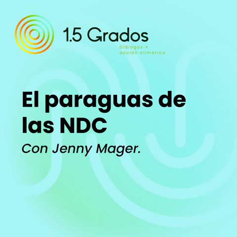 Ep.4 El paraguas de las NDC