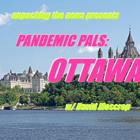 Pandemic Pals: Ottawa (w/ David Moscrop)