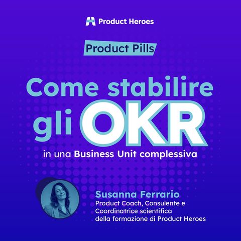 Come stabilire gli OKR in una business unit complessiva con @Susanna Ferrario