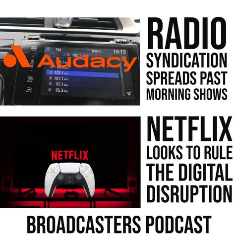 Radio Syndication Spreads Past Morning Shows| Netflix Looks To Rule The Digital Disruption BP072321-184