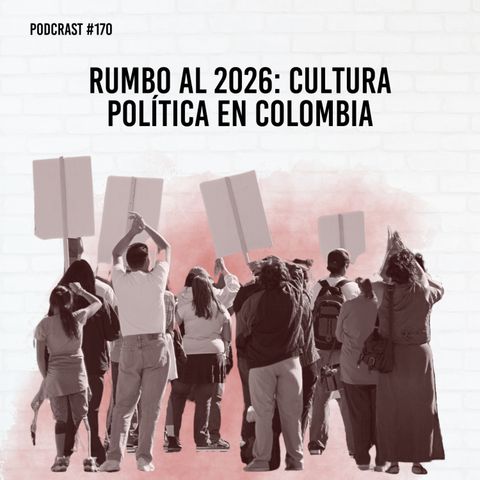 Rumbo al 2026: Cultura política en colombia
