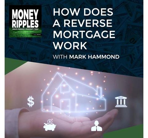 How Does a Reverse Mortgage Work with Mark Hammond | 652