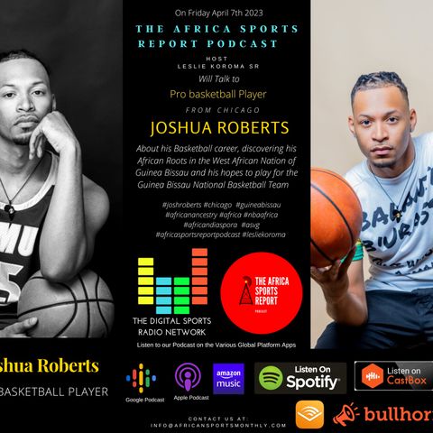 Pro Basketball Player Joshua Roberst Talks Roots & Basketball on the Africa Sports Report Pdcast