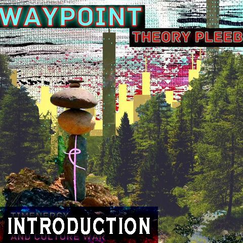 Waypoint - Introduction: Difficult prose, structural stultification, and psychological gerrymandering