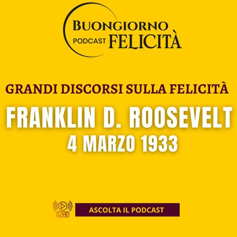#1390 - Franklin D. Roosevelt, 4 marzo 1933  | Buongiorno Felicità