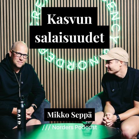 Kasvun salaisuudet w/ Mikko Seppä