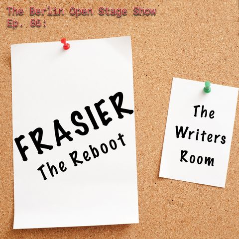 #86: Frasier: The Reboot - The Writers Room