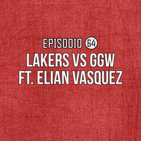 Ep 64- Lakers vs GSW Ft. Elián Vasquez