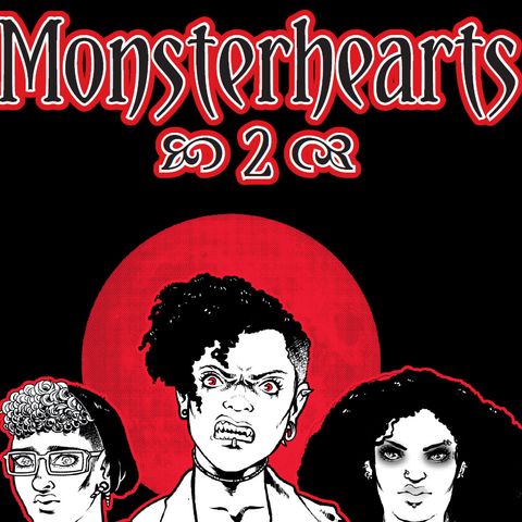 2019.08.14 Monsterhearts 2: Once Again, We Return: The Musical!