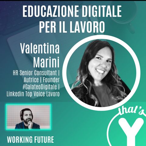 "Educazione Digitale per il Lavoro" con Valentina Marini [Working Future]