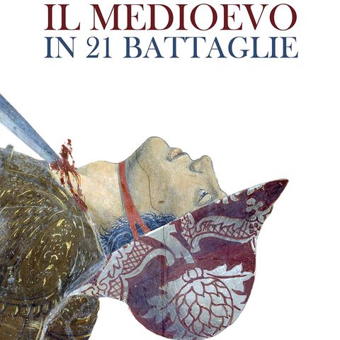Federico Canaccini "Il Medioevo in 21 battaglie"