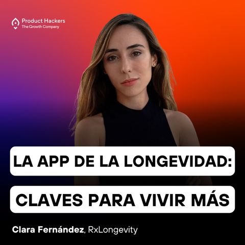 La app de la longevidad: las claves para vivir más con Clara Fernández de RxLongevity