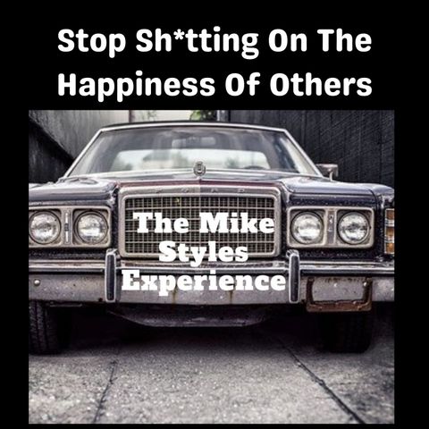 Stop Sh*tting On The Happiness Of Others