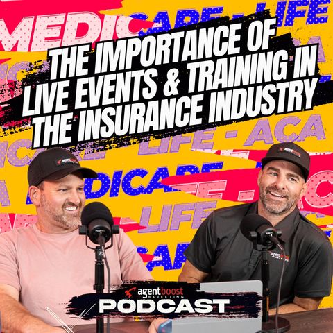 Episode 27: The Importance Of Live Events and Training In The Insurance Industry