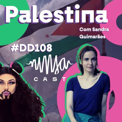 #108 Doutora Drag - Por que gritamos Palestina Livre