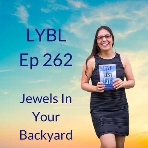 Ep 262 - Jewels In Your Backyard