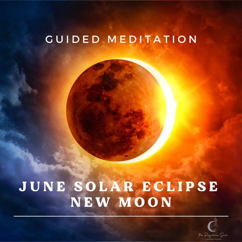 June Solar Eclipse New Moon Meditation