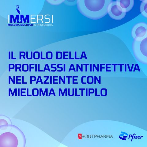 Il ruolo della profilassi antinfettiva nel paziente con mieloma multiplo