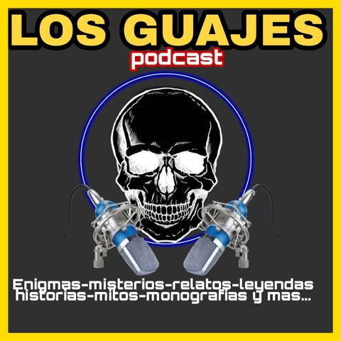Los Guajes Podcast PRESENTACION
