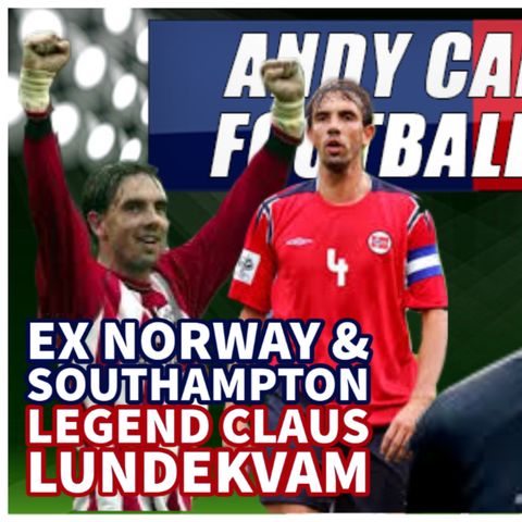 CLAUS LUNDEKVAM | EX NORWAY & SOUTHAMPTON LEGEND | AC FOOTY SHOW #120