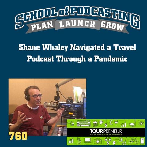 How Shane Whaley Navigated a Travel Podcast Through a Pandemic