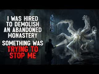 "I Was Hired to Demolish an Abandoned Monastery. Something was Trying to Stop Me" Creepypasta