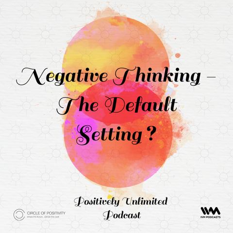 Negative Thinking - The Default Setting?