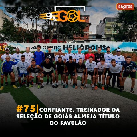 #75 | Confiante, treinador da Seleção de Goiás almeja título do Favelão