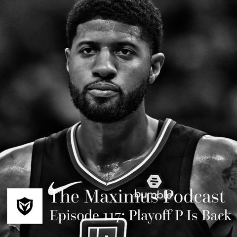 The Maximus Podcast Ep. 117 - Playoff P is Back