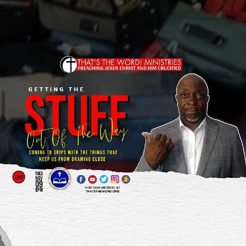 The Bible Speaks Live! Podcast | 'Getting The Stuff Out Of The Way'