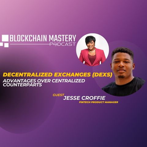 Centralized Exchanges And Their Advantages Over Centralized Counterparts// Blockchain Mastery With Jesse Croffie