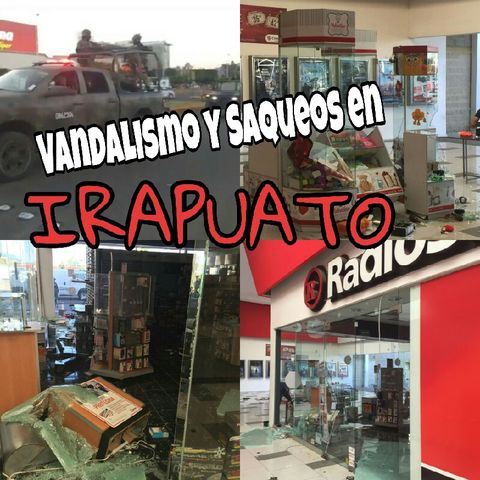 Vandalismo Y Saqueos En Irapuato....