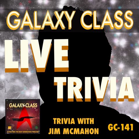 Galaxy Class 141: Trivia With Jim