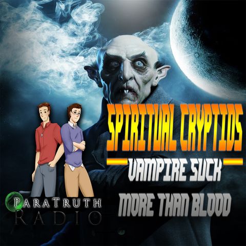PTR Spiritual Cryptids:  Vampires Suck More Than Blood
