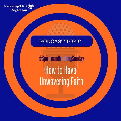 Spiritman Building Sunday - How to Have Unwavering Faith | Lakeisha McKnight
